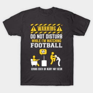 Warning Do Not Disturb: Football T-Shirt
